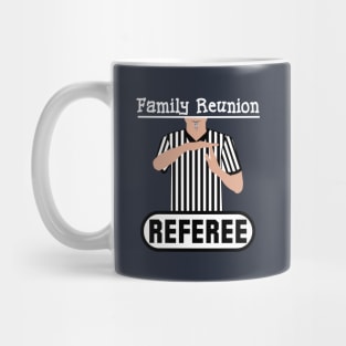 Family Reunion Referee Time Out Whistle Funny Humor Mug